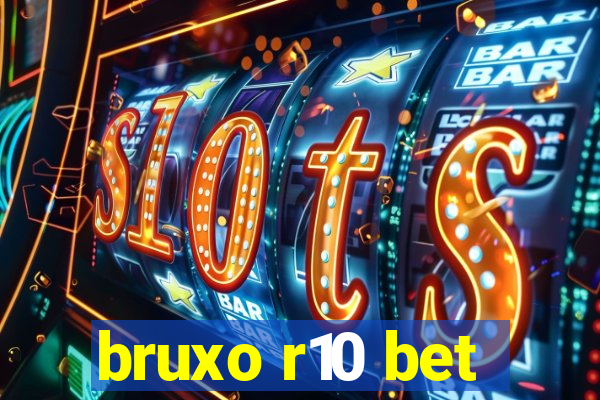 bruxo r10 bet